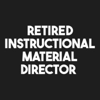 Retired Instructional Material Director T Shirt Classic T-shirt | Artistshot