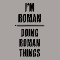 I'm Roman   Doing Roman Things  Funny   First Name   T Shirt Racerback Tank | Artistshot