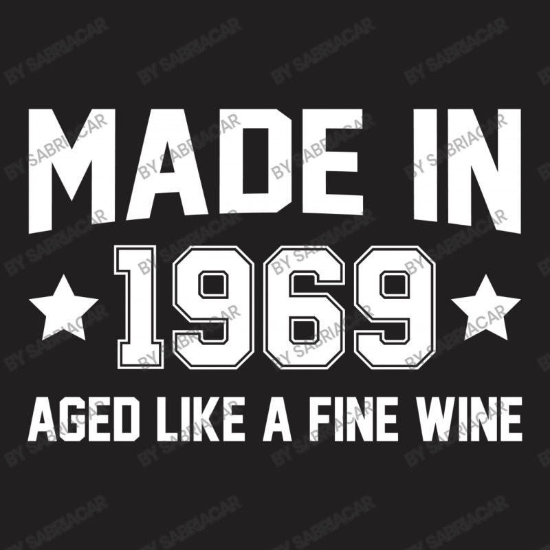 Made In 1969 Aged Like A Fine Wine T-shirt | Artistshot