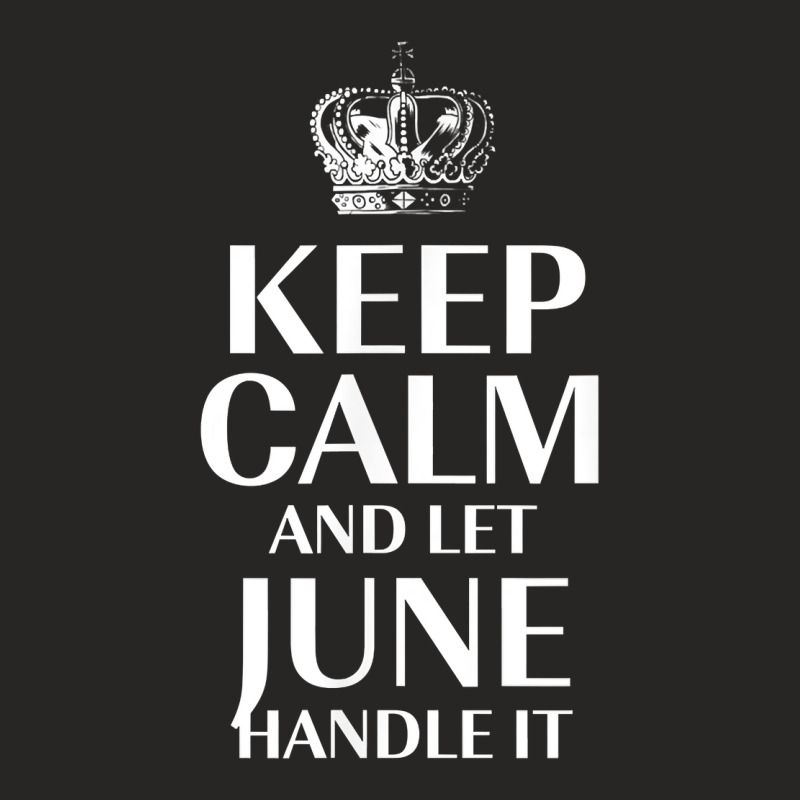 Keep Calm And Let June Handle It Customized Nickname T Shirt Ladies Fitted T-Shirt by abrellkfhanog8 | Artistshot