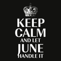 Keep Calm And Let June Handle It Customized Nickname T Shirt Scorecard Crop Tee | Artistshot