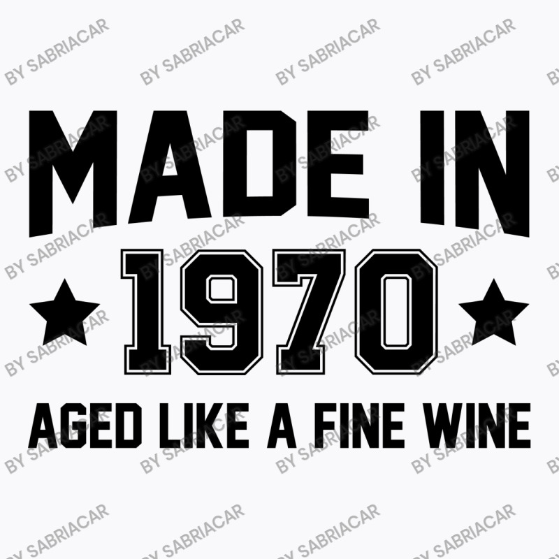 Made In 1970 Aged Like A Fine Wine T-shirt | Artistshot