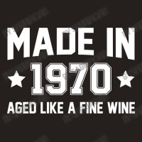 Made In 1970 Aged Like A Fine Wine Tank Top | Artistshot