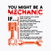 You Might Be A Mechanic T-shirt | Artistshot