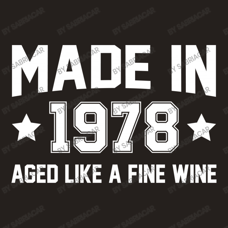 Made In 1978 Aged Like A Fine Wine Tank Top | Artistshot