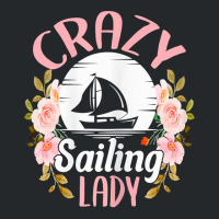 Womens Sailing Shirt Funny Crazy Sailing Lady Sailboat T Shirt Crewneck Sweatshirt | Artistshot