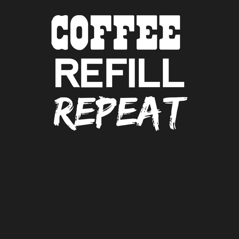 Coffee Refill Repeat Funny Saying Classic T-shirt by Dony_store | Artistshot