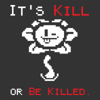 Undertale Flowey It's Kill Or Be Killed T-shirt By Rardesign - Artistshot