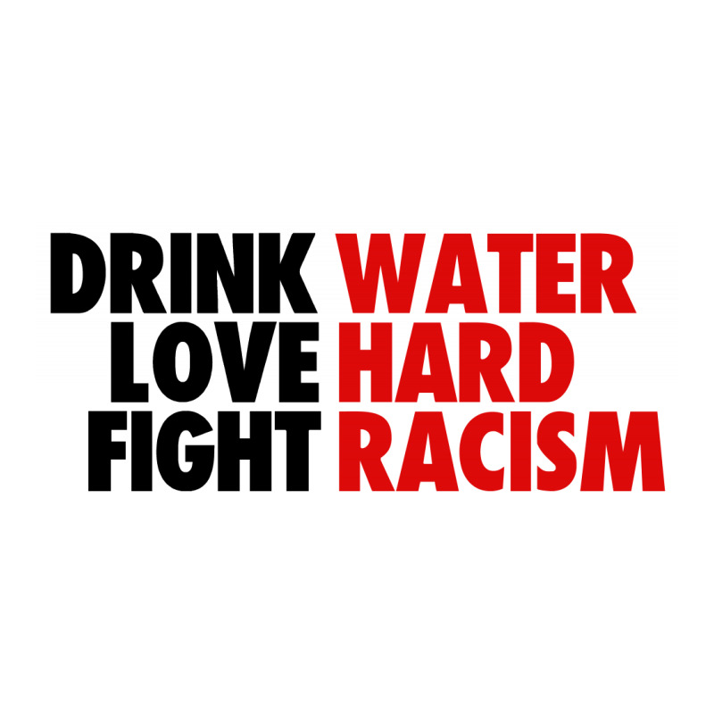 Drink Water Love Hard Fight Racism Youth Hoodie | Artistshot