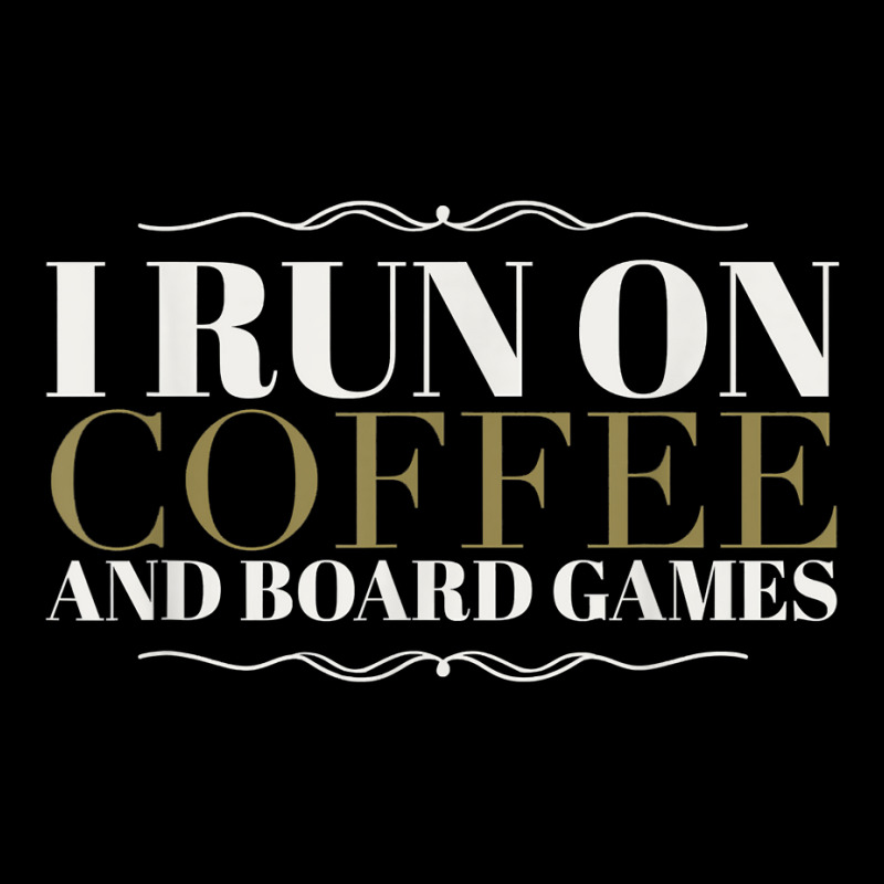 I Run On Coffee And Board Games Funny Board Gamer T Shirt Zipper Hoodie by WarnekeRashae | Artistshot