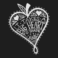 It Takes A Big Heart To Shape Little Minds Shirt Teacher T Shirt Classic T-shirt | Artistshot