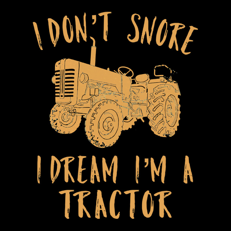 Tractor Lover I Dont Snore I Dream Im A Tractor Funny70 Zipper Hoodie | Artistshot