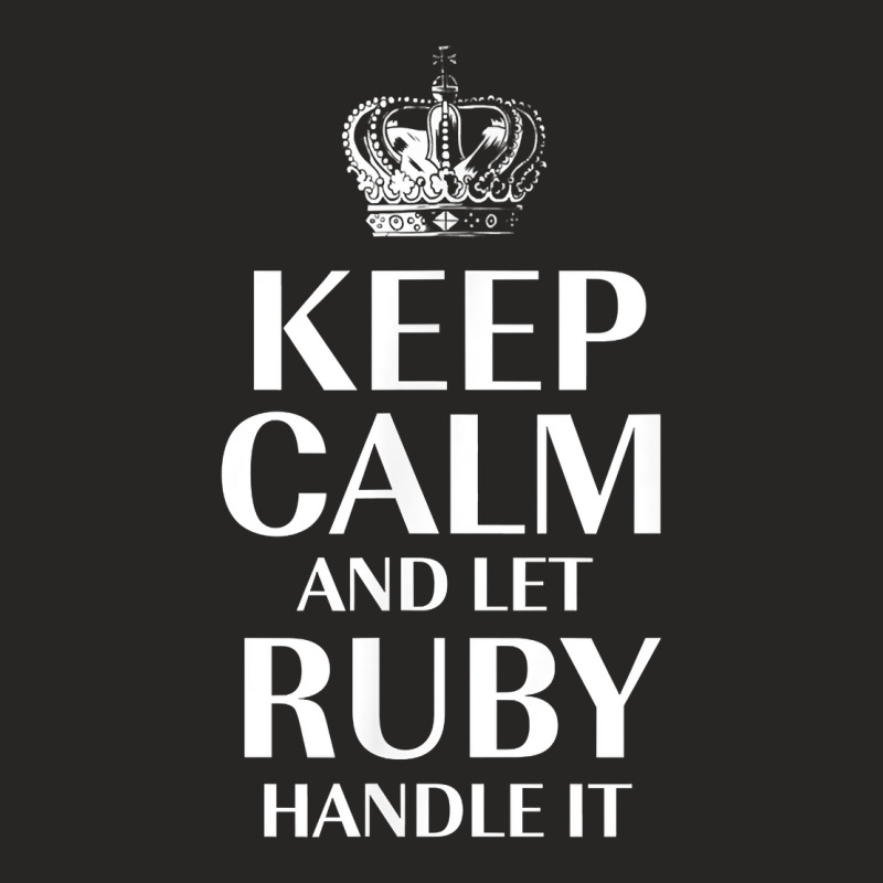 Keep Calm And Let Ruby Handle It Customized Nickname T Shirt Ladies Fitted T-Shirt by abrellkfhanog8 | Artistshot