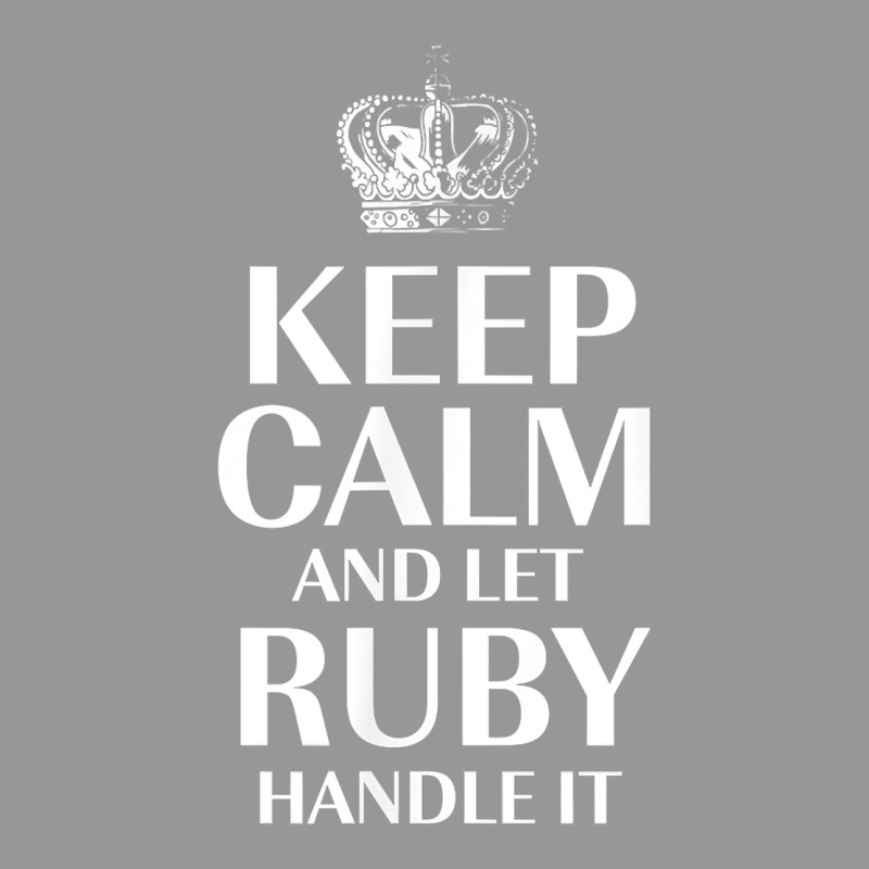 Keep Calm And Let Ruby Handle It Customized Nickname T Shirt Women's V-Neck T-Shirt by abrellkfhanog8 | Artistshot