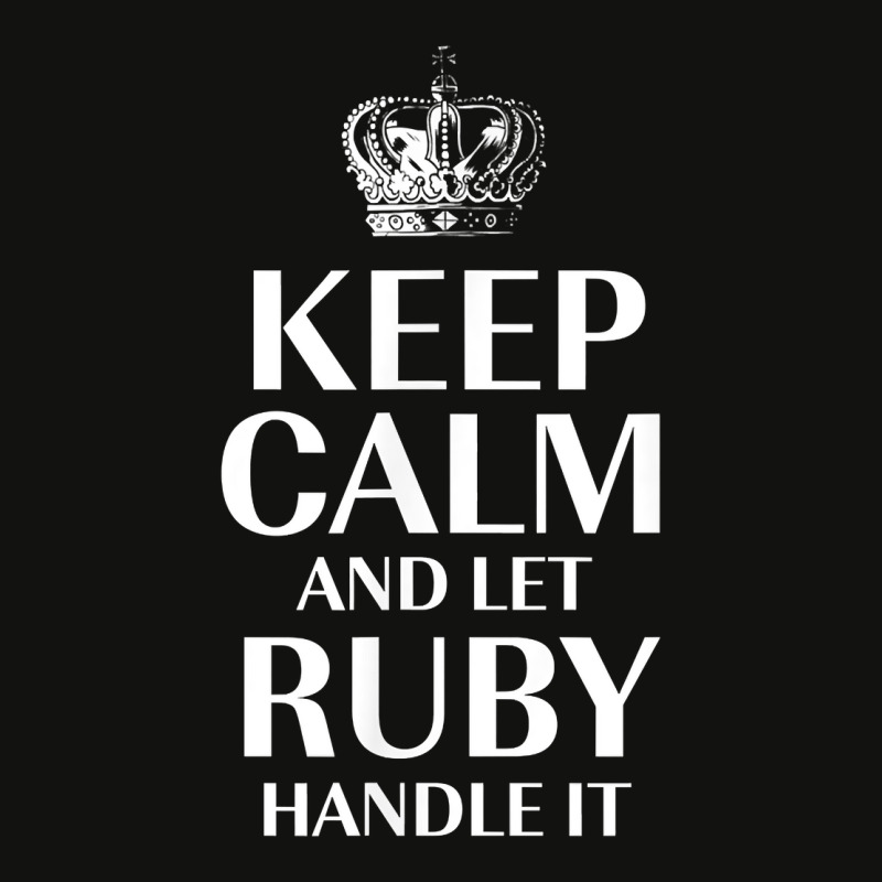 Keep Calm And Let Ruby Handle It Customized Nickname T Shirt Scorecard Crop Tee by abrellkfhanog8 | Artistshot