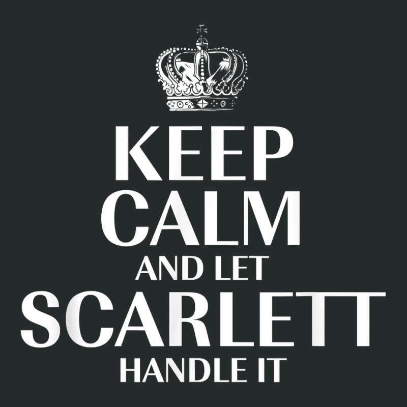 Keep Calm And Let Scarlett Handle It Customized Nickname T Shirt Women's Triblend Scoop T-shirt by abrellkfhanog8 | Artistshot