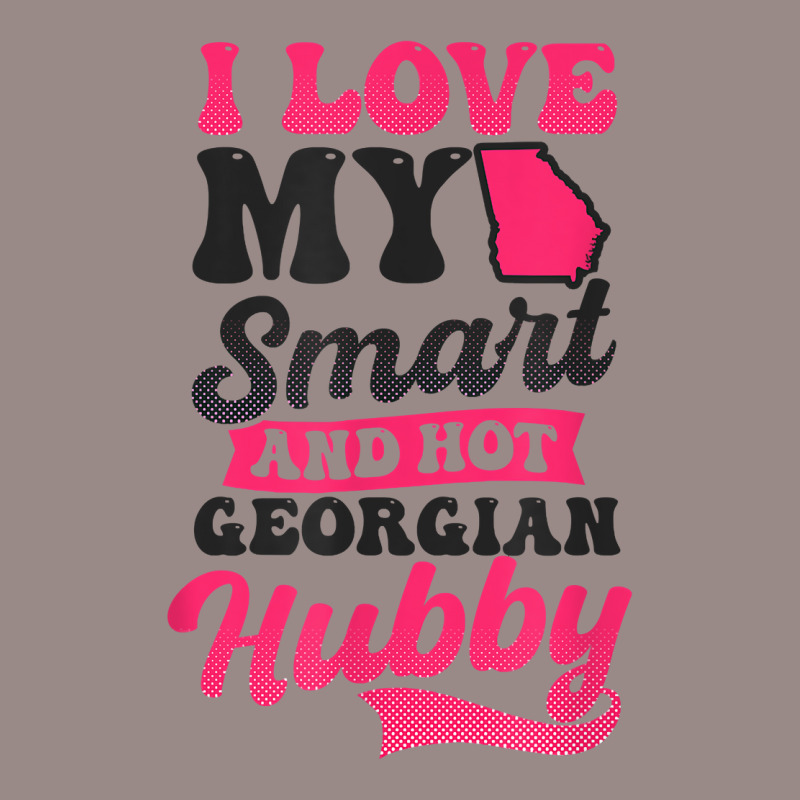 Love My Smart Hot Hubby Design Georgia Peach T Shirt Vintage T-Shirt by abrellkfhanog8 | Artistshot