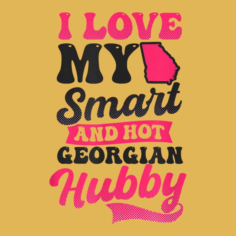 Love My Smart Hot Hubby Design Georgia Peach T Shirt Vintage Hoodie And Short Set by abrellkfhanog8 | Artistshot