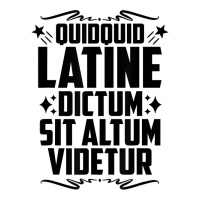 Quidquid Latine Dictum Latin Language Latin Quote Latin T Shirt 3/4 Sleeve Shirt | Artistshot