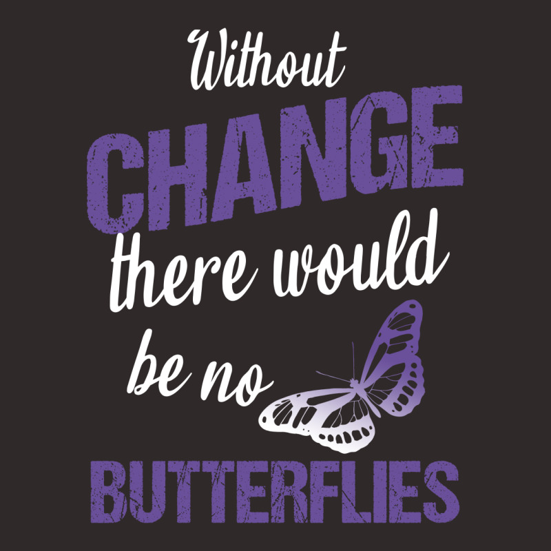 Without Change There Would Be No Butterflies Racerback Tank | Artistshot