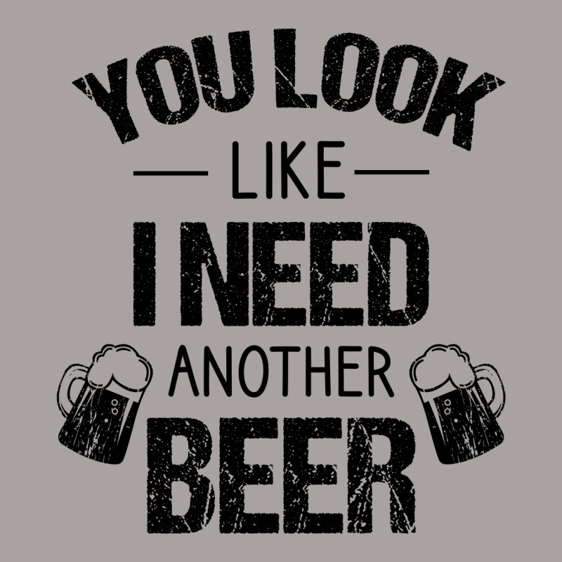 You Look Like I Need Another Beer Racerback Tank | Artistshot