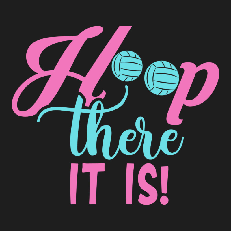 Hoop There It Is Classic T-shirt | Artistshot