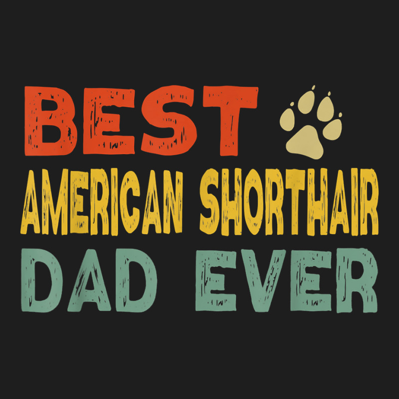 American Shorthair Cat Dad Owner Breeder Lover Kitten T Shirt Classic T-shirt by abrellkfhanog8 | Artistshot