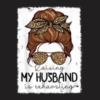 Raising My Husband Is Exhausting Costume Leopard Messy Bun  Classic T T-shirt | Artistshot