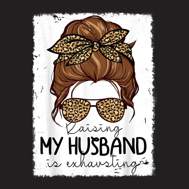 Raising My Husband Is Exhausting Costume Leopard Messy Bun  Classic T T-shirt | Artistshot