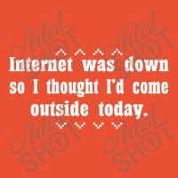 Internet Was Down So I Thought I'd Come Out Side Today Ladies Fitted T-shirt | Artistshot