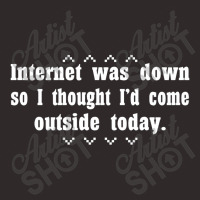 Internet Was Down So I Thought I'd Come Out Side Today Racerback Tank | Artistshot