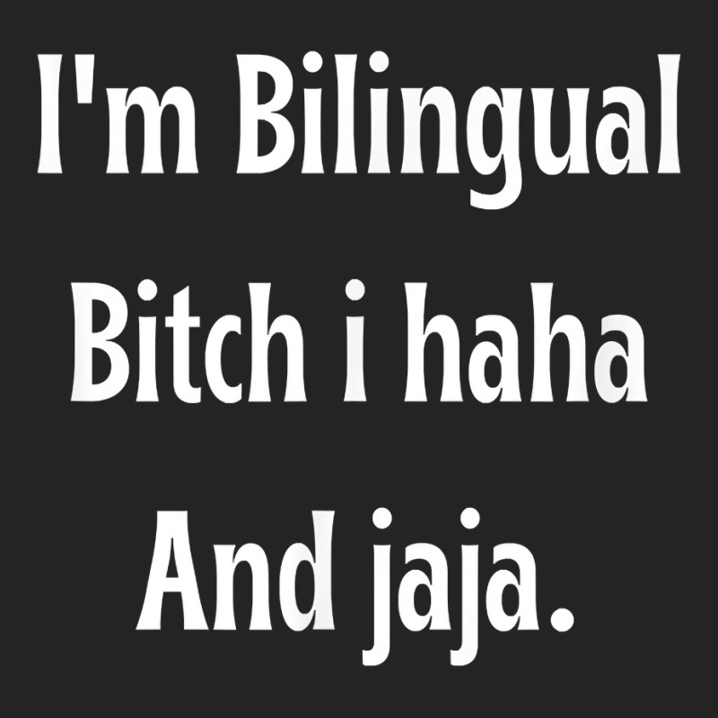 I'm Bilingual I Haha And Jaja T Shirt 3/4 Sleeve Shirt by abrellkfhanog8 | Artistshot