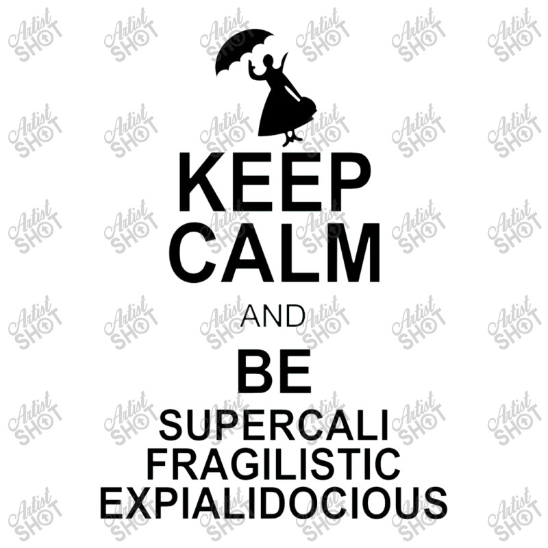 Keep Calm And Be Supercalifragilisticexpialidocious Crewneck Sweatshirt by wesrakuat | Artistshot