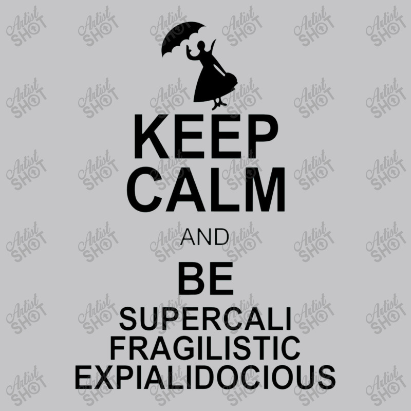 Keep Calm And Be Supercalifragilisticexpialidocious Baby Bodysuit by wesrakuat | Artistshot