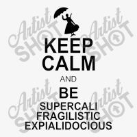 Keep Calm And Be Supercalifragilisticexpialidocious Champion Hoodie | Artistshot