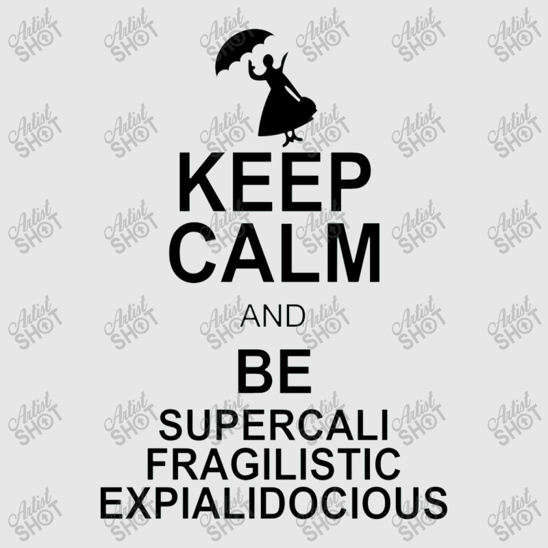 Keep Calm And Be Supercalifragilisticexpialidocious Unisex Jogger by wesrakuat | Artistshot