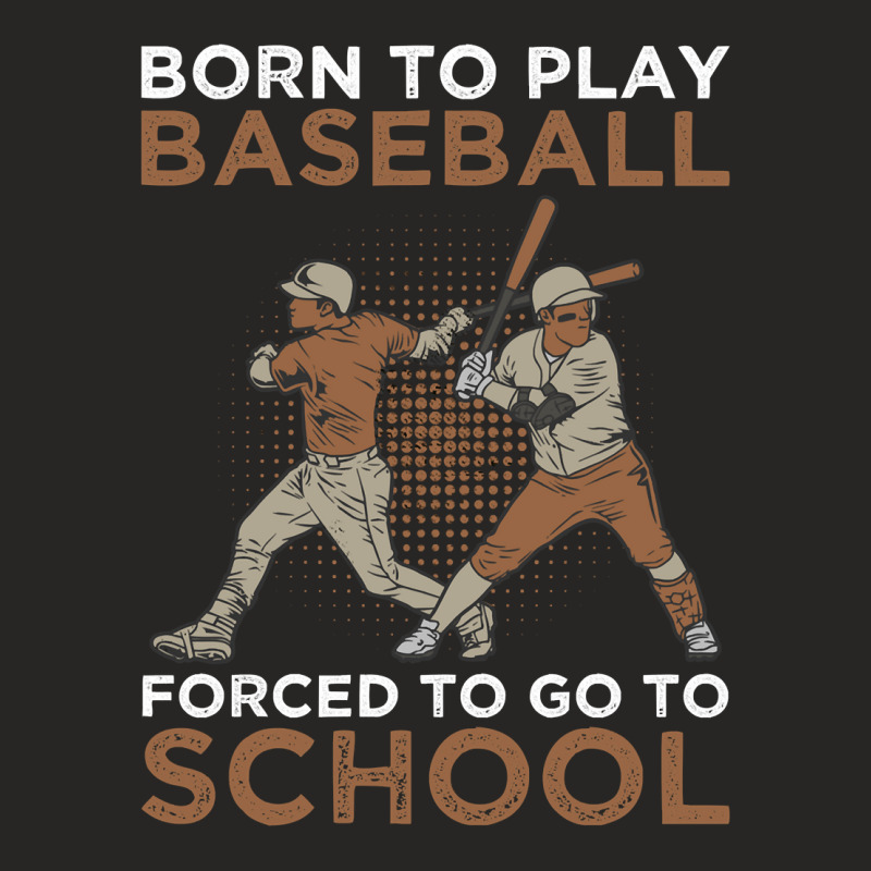 Baseball Coach Born To Play Baseball Forced To Go To School 183 Baseba Ladies Fitted T-Shirt by circularflap | Artistshot