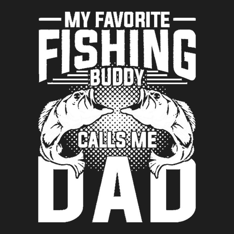 Fishing T  Shirt Fisherman Dad Fathers Day Angling Hobby Fish Funny Fi Classic T-shirt by partyguess | Artistshot