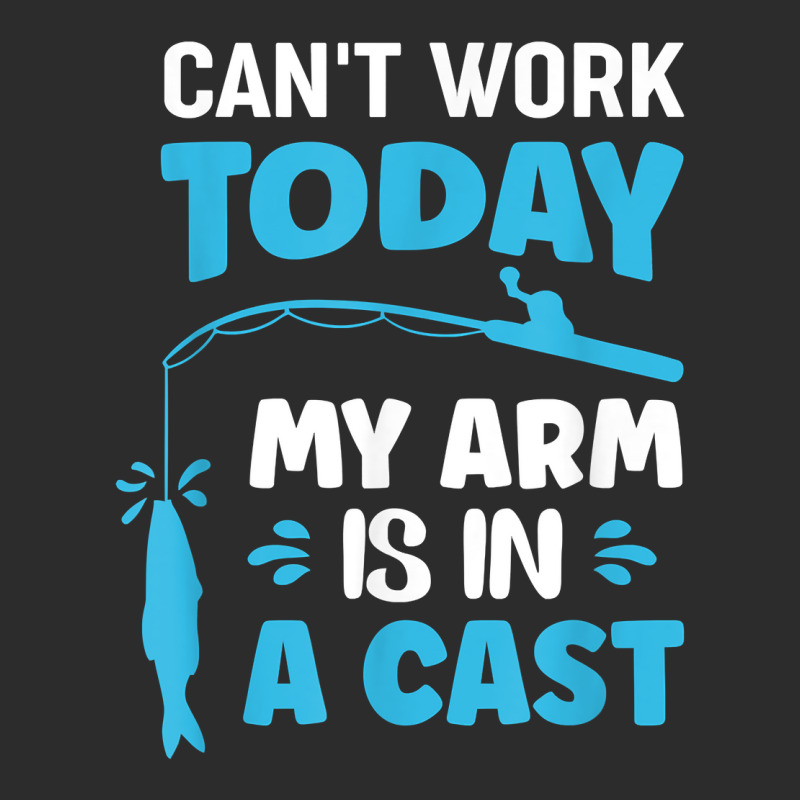 Can't Work Today My Arm Is In A Cast Fishing T Shirt Exclusive T-shirt | Artistshot