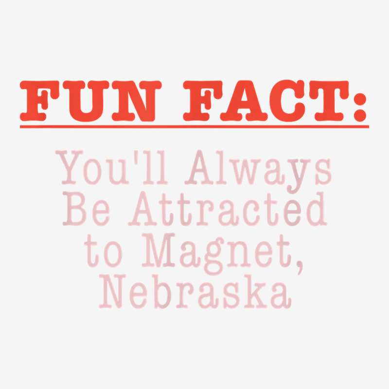 Always Be Attracted To Magnet Nebraska Pun Ne Joke T Shirt Adjustable Cap by WarnekeRashae | Artistshot