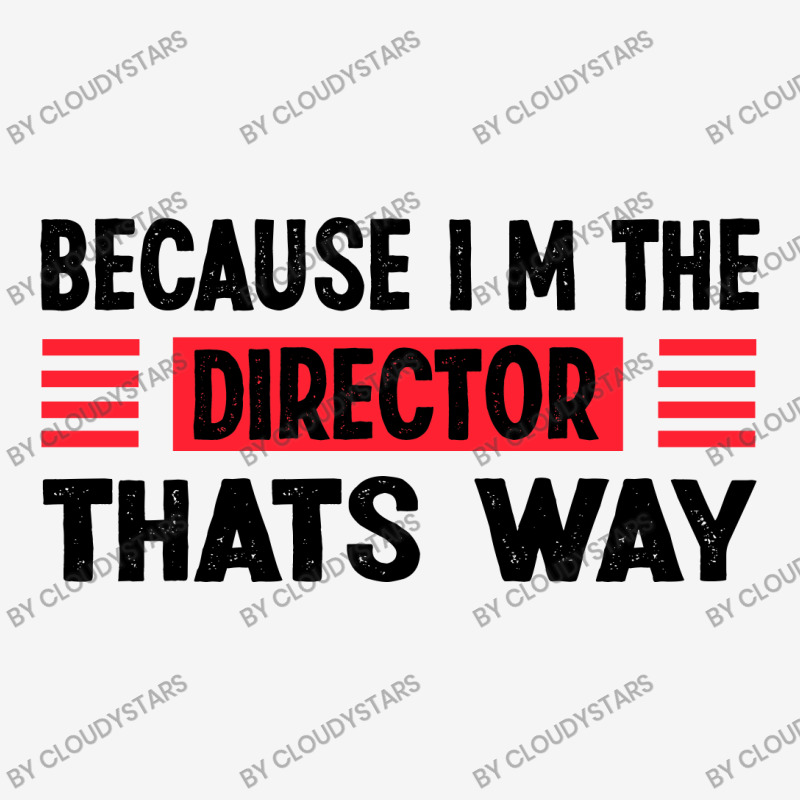 Because Im The Director Thats Way Weekender Totes | Artistshot