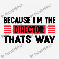 Because Im The Director Thats Way Rectangle Patch | Artistshot