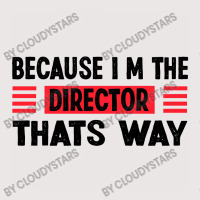 Because Im The Director Thats Way Pocket T-shirt | Artistshot