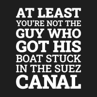 Suez Canal Stuck Funny Classic T-shirt | Artistshot