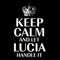 Keep Calm And Let Lucia Handle It Customized Nickname T Shirt Baby Tee | Artistshot