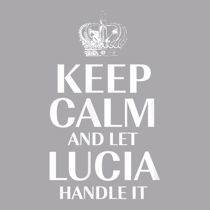 Keep Calm And Let Lucia Handle It Customized Nickname T Shirt Youth 3/4 Sleeve by bibonzgulnacqo | Artistshot