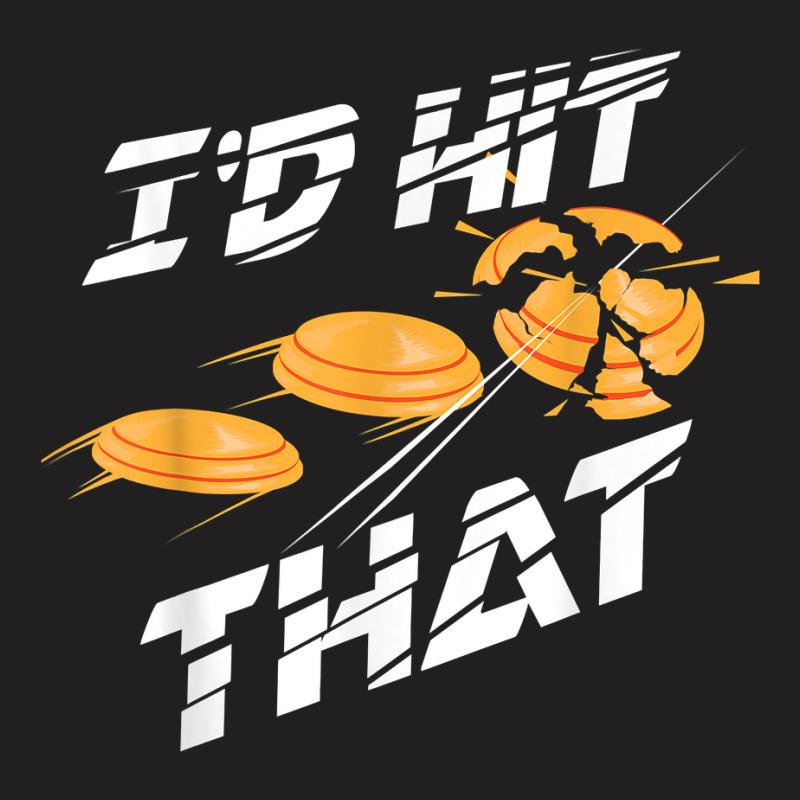 I'd Hit That Shirt  Cute Target Shooting Lovers Tee Gift T-shirt | Artistshot