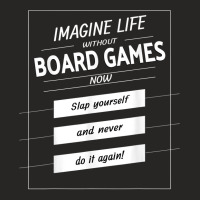 Imagine Life Without Board Games Slap Yourself Board Gamer T Shirt Ladies Fitted T-shirt | Artistshot