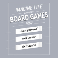 Imagine Life Without Board Games Slap Yourself Board Gamer T Shirt Tank Dress | Artistshot