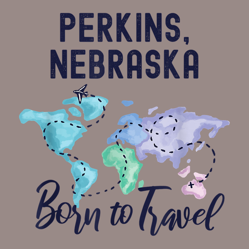 Perkins Nebraska Born To Travel World Explorer T Shirt Vintage T-shirt | Artistshot